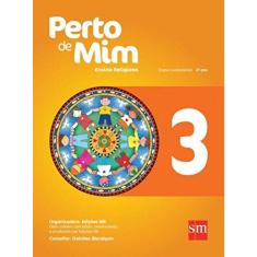 Imagem de Perto de Mim 3 - Ensino Religioso - 3º Ano - Edições Sm; Edições Sm - 9788541801461