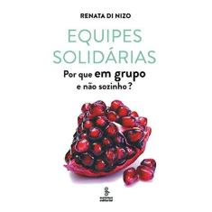 Imagem de Equipes Solidárias. Por que em Grupo e não Sozinho? - Capa Comum - 9788532310187
