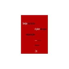 Imagem de Beijo na Testa é Pior do Que Separação - Felipe Pena - 9788561977658