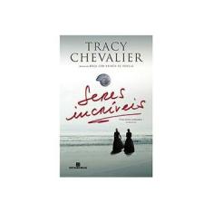 Imagem de Seres Incríveis - Uma História Arrebatadora - Chevalier, Tracy - 9788528619409