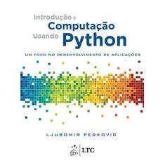 Imagem de Introdução à Computação Usando Python. Um Foco no Desenvolvimento de Aplicações - Ljubomir Perkovic - 9788521630814