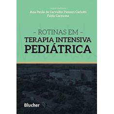 Imagem de Rotinas em Terapia Intensiva Pediátrica - Ana Paula De Carvalho Panzeri Carlotti - 9788521209157