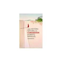 Imagem de Uma História Natural da Curiosidade - Alberto Manguel - 9788535927702