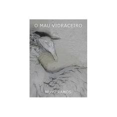 Imagem de O Mau Vidraceiro - Nuno Ramos - 9788525048769