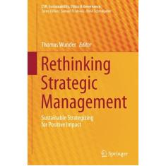 Imagem de Rethinking Strategic Management: Sustainable Strategizing for Positive Impact