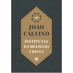 Imagem de Instituição da Religião Cristã - João Calvino - 9788581324913