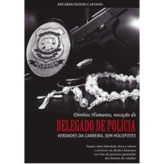 Imagem de Direitos Humanos, Vocação do Delegado do Polícia - Eduardo Paixão Caetano - 9788540019645