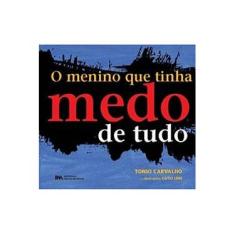Imagem de Menino Que Tinha Medo De Tudo, O - Tonio Carvalho - 9788599868539