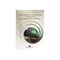 Imagem de Administração da Produção e Operações Com Enfase Em Logística - Alves Suzano, Márcio - 9788571932913