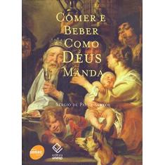 Imagem de Comer E Beber Como Deus Manda - Capa Comum - 9788539300983