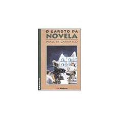 Imagem de O Garoto da Novela - Col. Veredas - 2ª Edição 2003 - Carrasco, Walcyr - 9788516035457