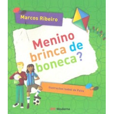 Imagem de Menino Brinca de Boneca? - 3ª Ed. Nova Ortografia - Ribeiro, Marcos - 9788516070014