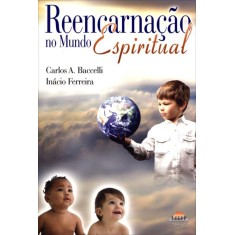 Imagem de Reencarnação No Mundo Espiritual - Baccelli, Carlos A.; Ferreira, Inácio - 9788560628124