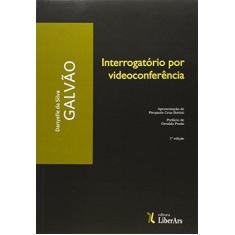 Imagem de Interrogatório por Videoconferência - Danyelle Da Silva Galvão - 9788564783621