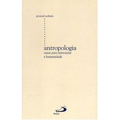Imagem de Antropologia - Ousar para Reinventar a Humanidade - Arduini, Juvenal - 9788534918466