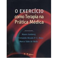 Imagem de Exercício Como Terapia Na Prática Médica, O - Mauro Vaisberg, Luis Fernando Bicudo P. C. Rosa, Marco Tulio De Mello - 9788536700380