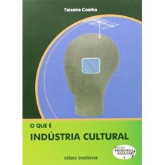 Imagem de O Que É Industria Cultural - Col. Primeiros Passos - Coelho, Teixeira - 9788511010084