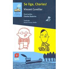 Imagem de Se Liga, Charles! - Vincent Cuvellier - 9788541811958
