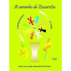 Imagem de A Caminho da Eucaristia : 2ª Etapa , catequizando - Pincinato, Maria De Lurdes Mezzalira - 9788532634412