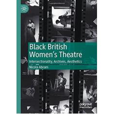 Imagem de Black British Women's Theatre: Intersectionality, Archives, Aesthetics