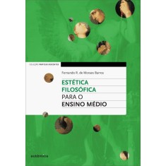 Imagem de Estética Filosófica Para o Ensino Médio - Barros, Fernando De Moraes - 9788565381062