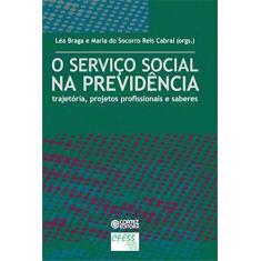 Imagem de Serviço Social na Previdência Trajetória Projetos Profissionais e Saberes - Braga, Leandro - 9788524913235