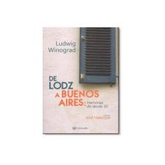 Imagem de De Lodz a Buenos Aires: Memórias do Século Xx - Ludwig Winograd - 9788532807595