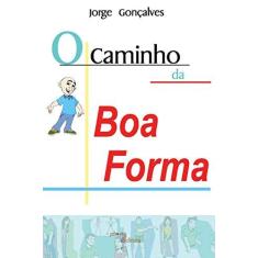 Imagem de Caminho Da Boa Forma, O - Jorge Gonçalves - 9788586702730