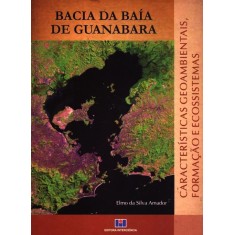 Imagem de Bacia da Baía de Guanabara - Características Geoambientais e Ecossistemas - Amador, Elmo Da Silva - 9788571932609