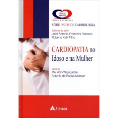 Imagem de Cardiopatia No Idoso e na Mulher - Série Incor de Cardiologia - Mansur, Antonio De Pádua; Wajngarten, Maurício - 9788538802853