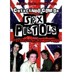 Imagem de Crescendo Com Os Sex Pistols - Precisa-se de Sangue Novo - O'Shea, Mick; Parker, Alan - 9788537007709