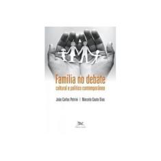 Imagem de Família No Debate Cultural e Político Contemporâneo - Dias, Marcelo Couto; Petrini, João Carlos - 9788515040841