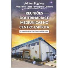 Imagem de Reuniões Doutrinárias e Mediúnicas no Centro Espírita - Vários Autores - 9788582661437
