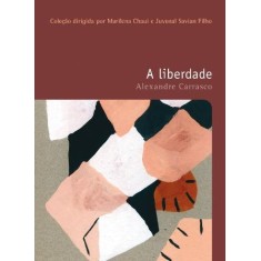 Imagem de A Liberdade - Filosofias: o Prazer do Pensar - De Oliveira Torres Carrasco, Alexandre - 9788578273798