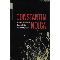 Imagem de As Seis Doenças do Espiríto Contemporâneo - Noica, Constantin - 9788577992263