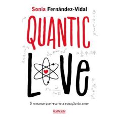 Imagem de Quantic Love - o Romance Que Resolve A Equação do Amor - Fernandez Vidal, Sonia - 9788579801570