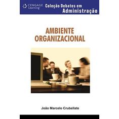 Imagem de Ambiente Organizacional - Col. Debates em Administração - Crubellate, João Marcelo - 9788522106561