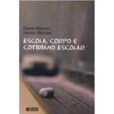 Imagem de Escola, Corpo e Cotidiano Escolar - Diana Milstein, Héctor Mendes - 9788524916052