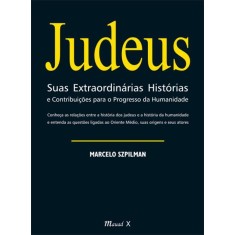 Imagem de Judeus - Suas Extraordinárias Histórias e Contribuições Para o Progresso da Humanidade - Szpilman, Marcelo - 9788574783956