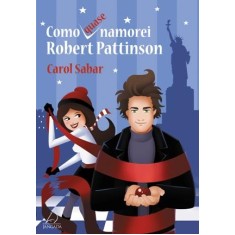 Imagem de Como Quase Namorei Robert Pattinson - Sabar, Carol - 9788564850019