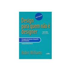 Imagem de Design Para Quem Não É Designer - 4ª Ed. 2013 - Williams, Robin - 9788574168364