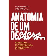 Imagem de Anatomia De Um Desastre - Claudia Safatle;joão Borges;ribamar Oliveira; - 9788582850435