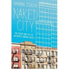 Imagem de Naked City: The Death and Life of Authentic Urban Places - Sharon Zukin - 9780199794461