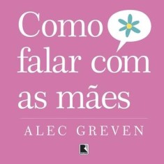 Imagem de Como Falar com as Mães - Greven, Alec - 9788501088260