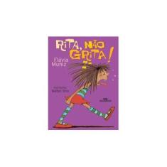 Imagem de Rita , Não Grita! - 41ª Edição - Nova Ortografia - Muniz, Flavia - 9788506055564