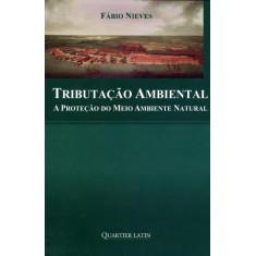 Imagem de Tributação Ambiental - a Proteção do Meio Ambiente Natural - Nieves, Fábio - 9788576745891