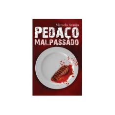 Imagem de Pedaço Malpassado - Araújo, Marcelo - 9788564494169
