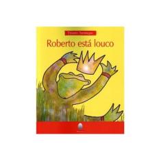Imagem de Roberto Está Louco - Arciniegas, Triunfo - 9788572171304