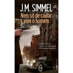 Imagem de Nem Só De Caviar Vive o Homem - Pocket - J.M. Simmel - 9788525436276