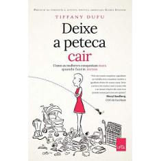 Imagem de Deixe A Peteca Cair - Como As Mulheres Conquistam Mais Quando Fazem Menos - Tiffany Dufu - 9788544106556